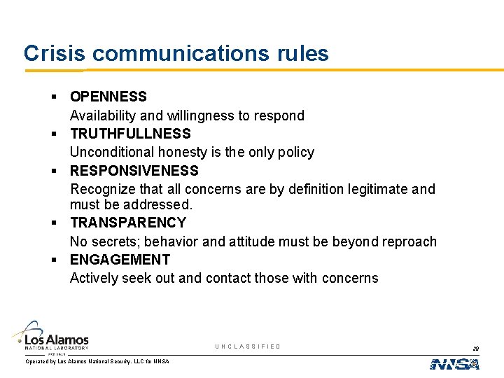 Crisis communications rules § OPENNESS Availability and willingness to respond § TRUTHFULLNESS Unconditional honesty