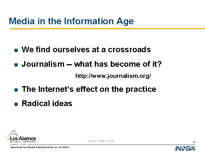 Media in the Information Age n We find ourselves at a crossroads n Journalism