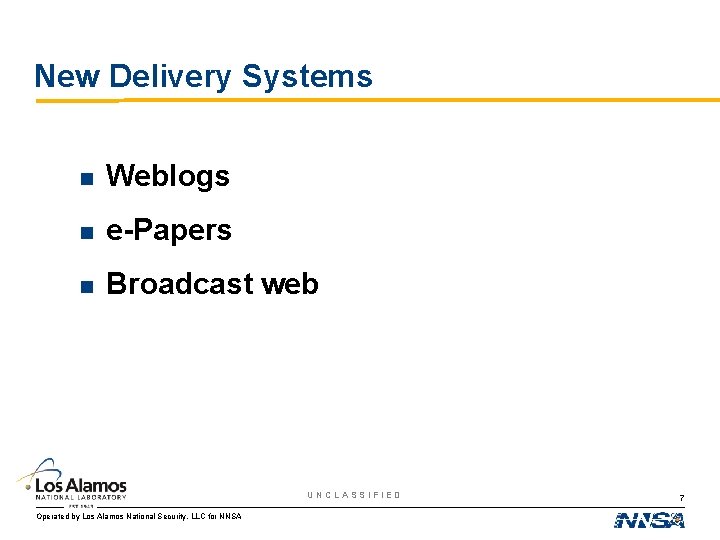 New Delivery Systems n Weblogs n e-Papers n Broadcast web UNCLASSIFIED Operated by Los