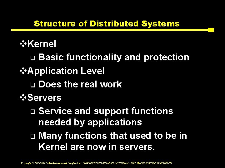 Structure of Distributed Systems v. Kernel q Basic functionality and protection v. Application Level