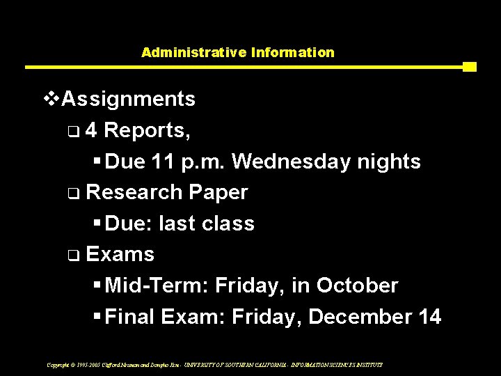 Administrative Information v. Assignments q 4 Reports, § Due 11 p. m. Wednesday nights