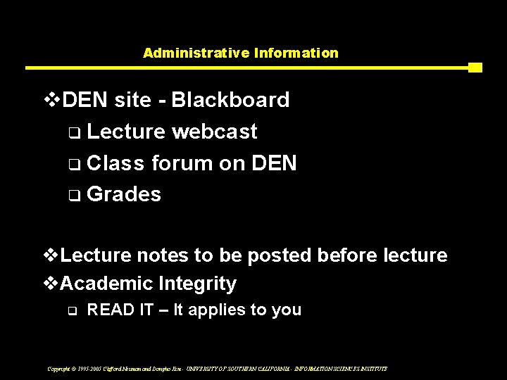 Administrative Information v. DEN site - Blackboard q Lecture webcast q Class forum on
