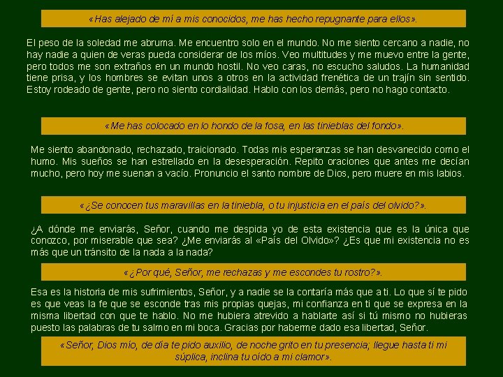  «Has alejado de mí a mis conocidos, me has hecho repugnante para ellos»