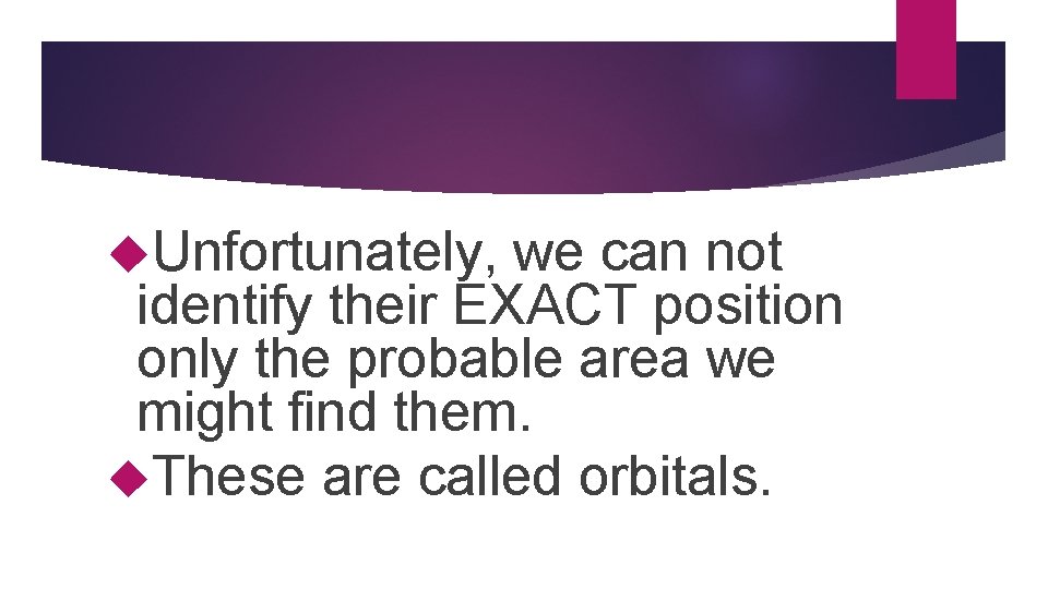  Unfortunately, we can not identify their EXACT position only the probable area we