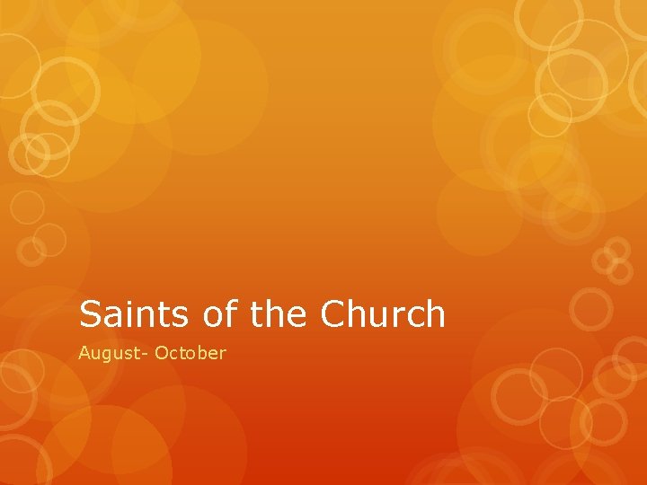 Saints of the Church August- October 