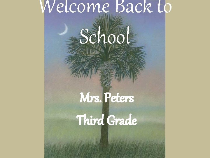 Welcome Back to School Mrs. Peters Third Grade 