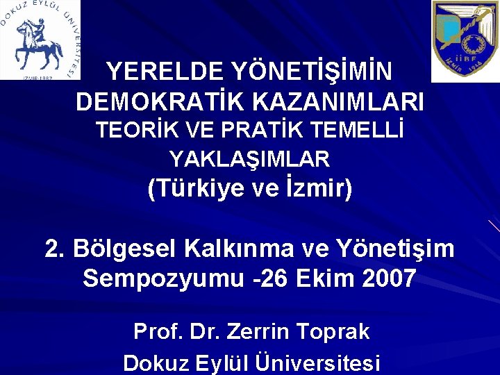 YERELDE YÖNETİŞİMİN DEMOKRATİK KAZANIMLARI TEORİK VE PRATİK TEMELLİ YAKLAŞIMLAR (Türkiye ve İzmir) 2. Bölgesel