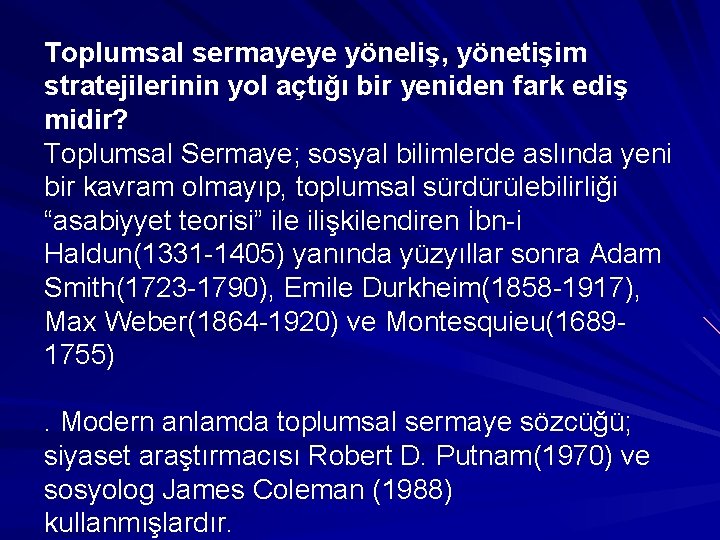 Toplumsal sermayeye yöneliş, yönetişim stratejilerinin yol açtığı bir yeniden fark ediş midir? Toplumsal Sermaye;