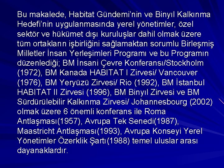 Bu makalede, Habitat Gündemi’nin ve Binyıl Kalkınma Hedefi’nin uygulanmasında yerel yönetimler, özel sektör ve