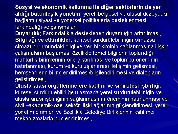 Sosyal ve ekonomik kalkınma ile diğer sektörlerin de yer aldığı bütünleşik yönetim; yerel, bölgesel