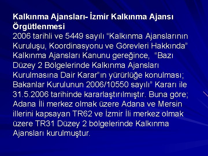 Kalkınma Ajansları- İzmir Kalkınma Ajansı Örgütlenmesi 2006 tarihli ve 5449 sayılı “Kalkınma Ajanslarının Kuruluşu,