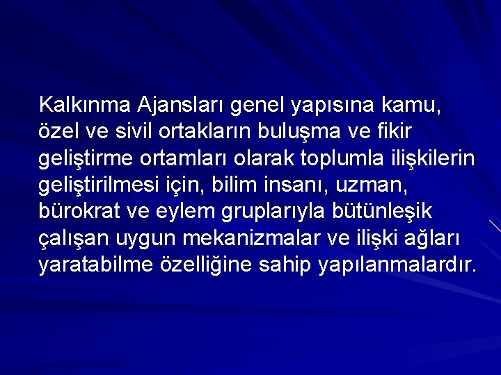 Kalkınma Ajansları genel yapısına kamu, özel ve sivil ortakların buluşma ve fikir geliştirme ortamları