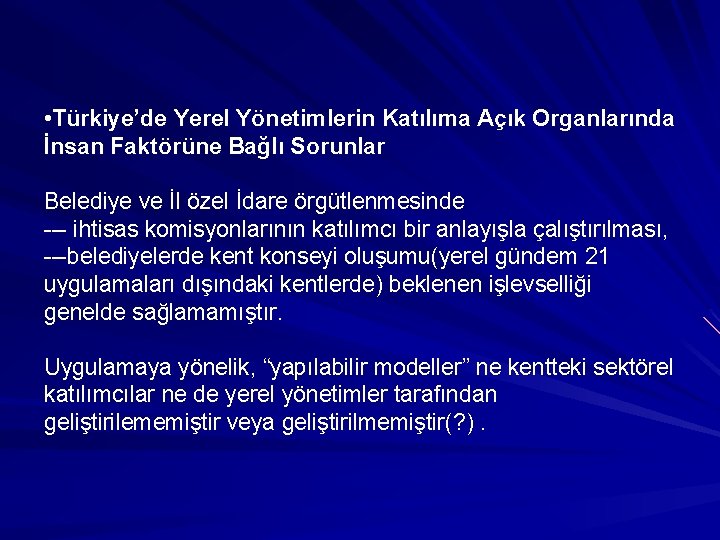  • Türkiye’de Yerel Yönetimlerin Katılıma Açık Organlarında İnsan Faktörüne Bağlı Sorunlar Belediye ve