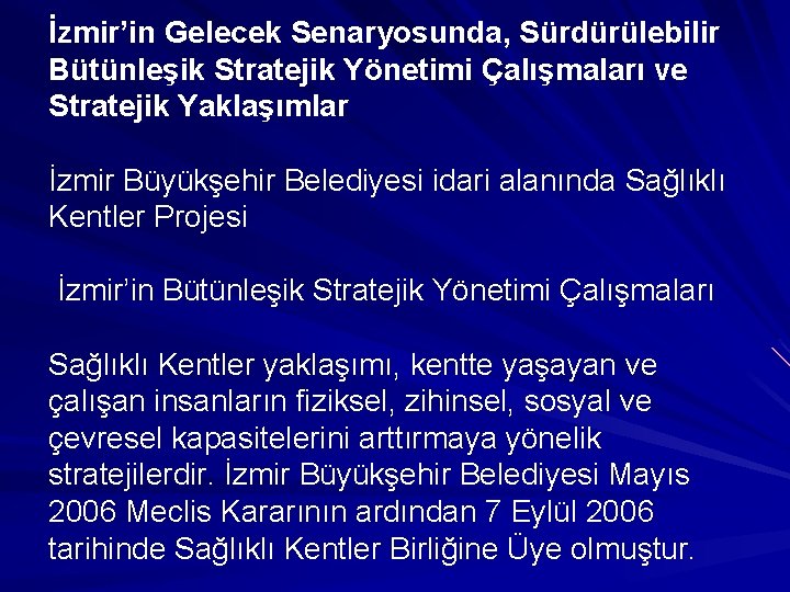 İzmir’in Gelecek Senaryosunda, Sürdürülebilir Bütünleşik Stratejik Yönetimi Çalışmaları ve Stratejik Yaklaşımlar İzmir Büyükşehir Belediyesi