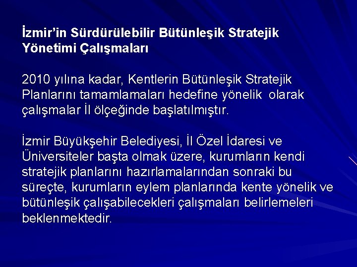 İzmir’in Sürdürülebilir Bütünleşik Stratejik Yönetimi Çalışmaları 2010 yılına kadar, Kentlerin Bütünleşik Stratejik Planlarını tamamlamaları