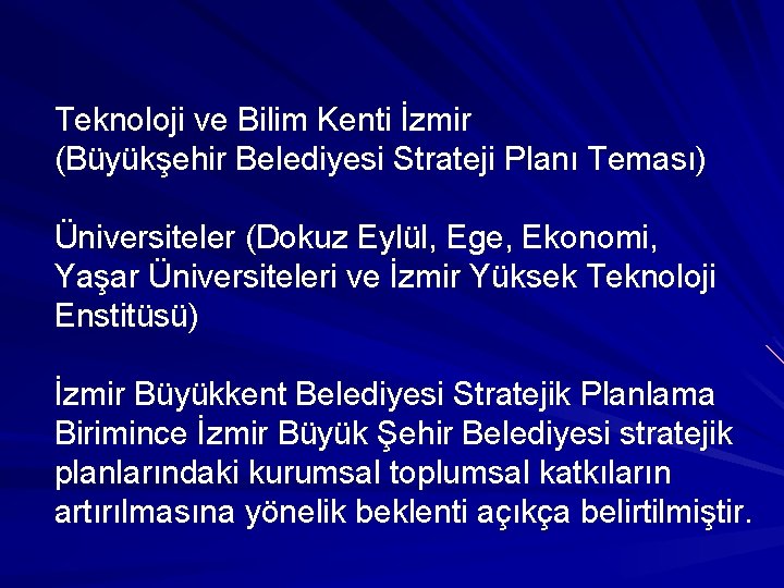 Teknoloji ve Bilim Kenti İzmir (Büyükşehir Belediyesi Strateji Planı Teması) Üniversiteler (Dokuz Eylül, Ege,