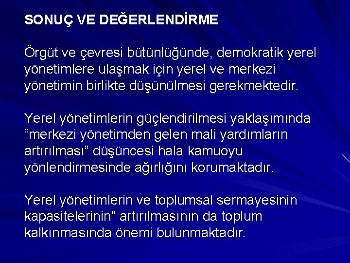 SONUÇ VE DEĞERLENDİRME Örgüt ve çevresi bütünlüğünde, demokratik yerel yönetimlere ulaşmak için yerel ve