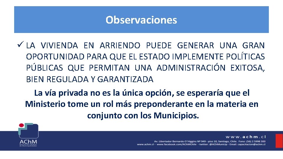 Observaciones ü LA VIVIENDA EN ARRIENDO PUEDE GENERAR UNA GRAN OPORTUNIDAD PARA QUE EL