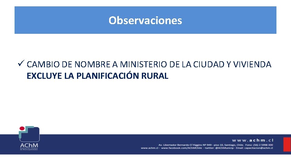 Observaciones ü CAMBIO DE NOMBRE A MINISTERIO DE LA CIUDAD Y VIVIENDA EXCLUYE LA