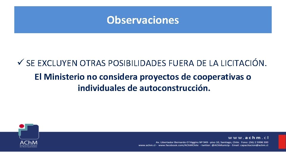 Observaciones ü SE EXCLUYEN OTRAS POSIBILIDADES FUERA DE LA LICITACIÓN. El Ministerio no considera