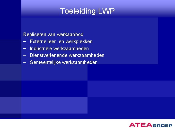 Toeleiding LWP Realiseren van werkaanbod − Externe leer- en werkplekken − Industriële werkzaamheden −