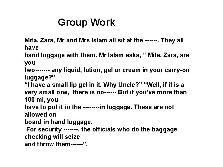 Group Work Mita, Zara, Mr and Mrs Islam all sit at the ------. They