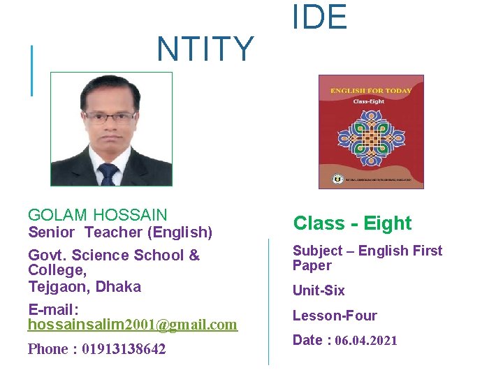 NTITY GOLAM HOSSAIN Senior Teacher (English) Govt. Science School & College, Tejgaon, Dhaka E-mail: