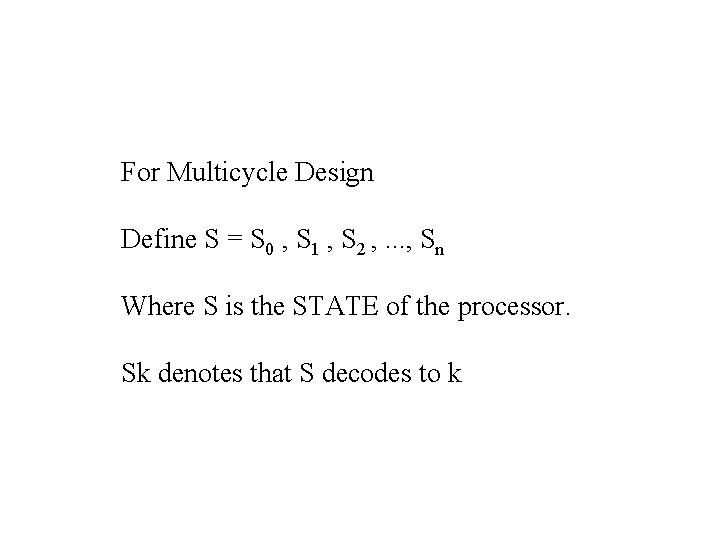For Multicycle Design Define S = S 0 , S 1 , S 2