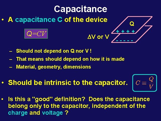 Capacitance • A capacitance C of the device Q=CV DV or V Q ++++