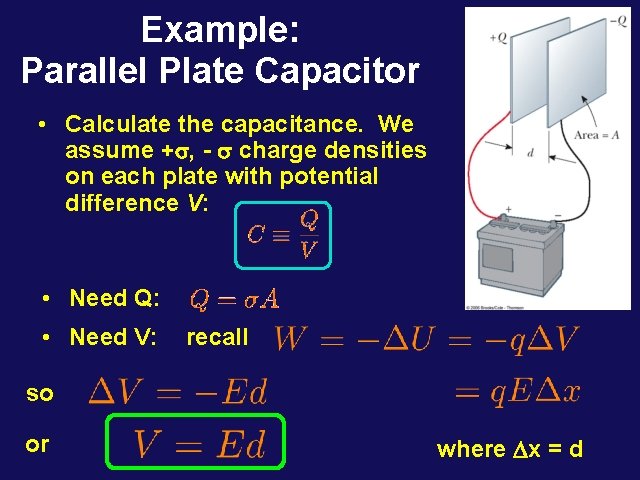 Example: Parallel Plate Capacitor • Calculate the capacitance. We assume +s, - s charge