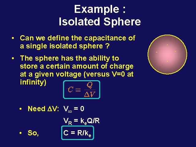 Example : Isolated Sphere • Can we define the capacitance of a single isolated