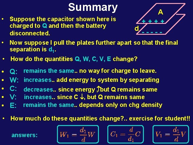 Summary • Suppose the capacitor shown here is charged to Q and then the