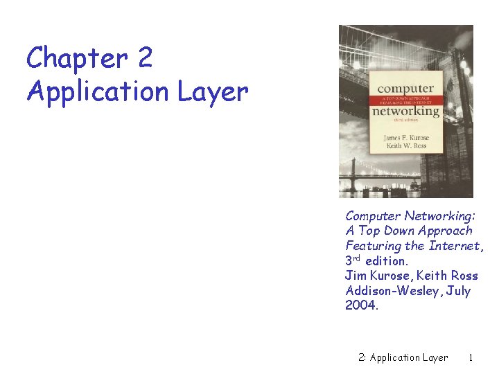 Chapter 2 Application Layer Computer Networking: A Top Down Approach Featuring the Internet, 3