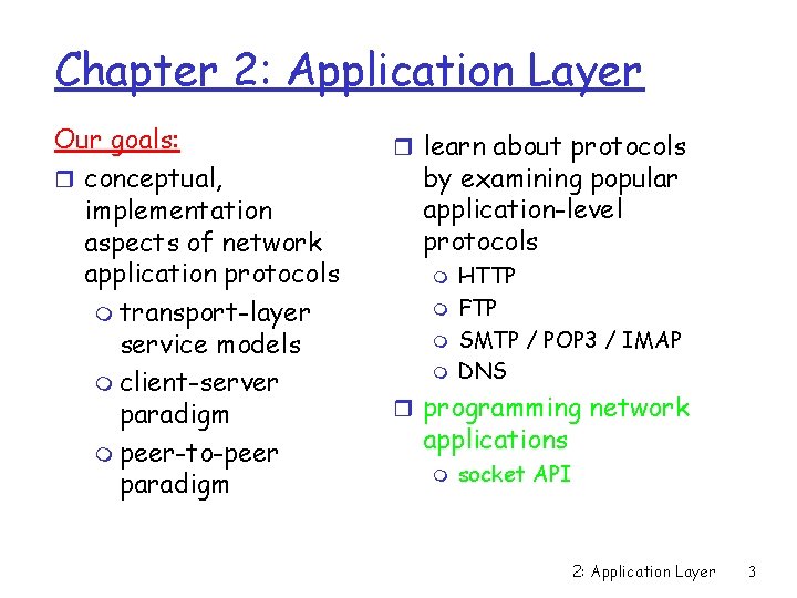 Chapter 2: Application Layer Our goals: r conceptual, implementation aspects of network application protocols