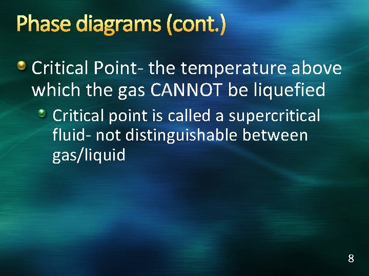 Phase diagrams (cont. ) Critical Point- the temperature above which the gas CANNOT be