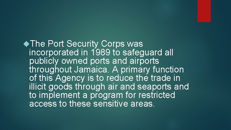  The Port Security Corps was incorporated in 1989 to safeguard all publicly owned