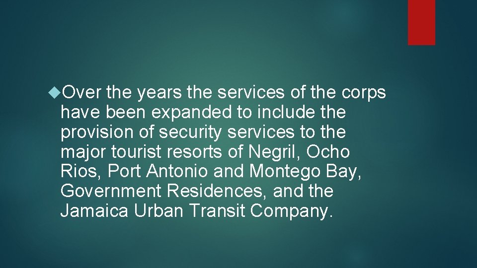  Over the years the services of the corps have been expanded to include