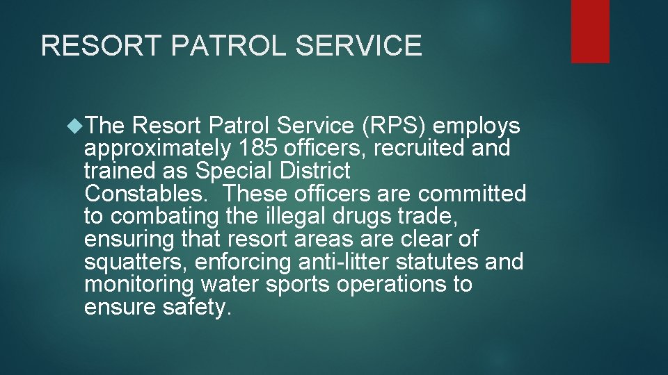 RESORT PATROL SERVICE The Resort Patrol Service (RPS) employs approximately 185 officers, recruited and