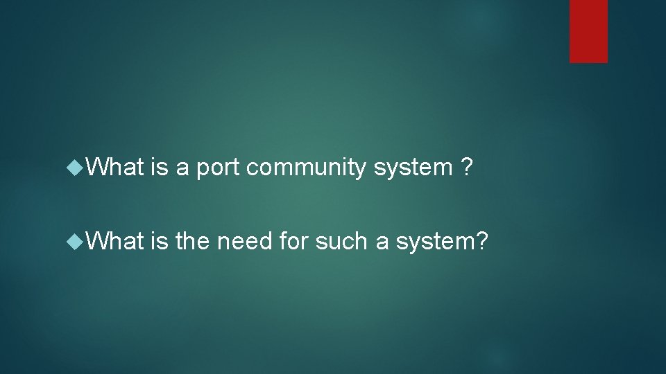  What is a port community system ? What is the need for such
