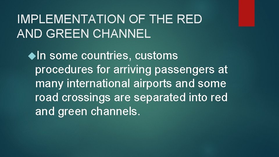 IMPLEMENTATION OF THE RED AND GREEN CHANNEL In some countries, customs procedures for arriving