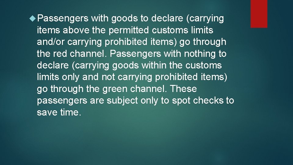  Passengers with goods to declare (carrying items above the permitted customs limits and/or