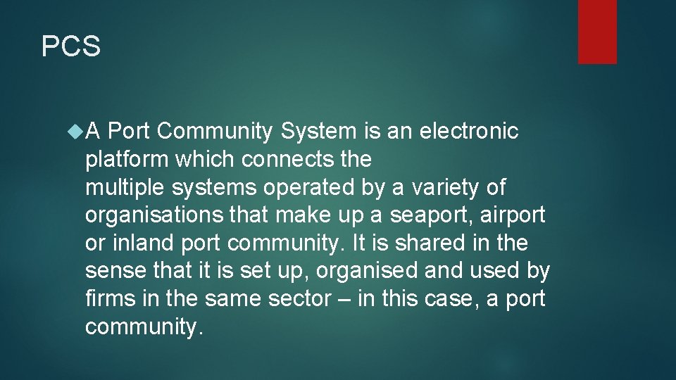 PCS A Port Community System is an electronic platform which connects the multiple systems