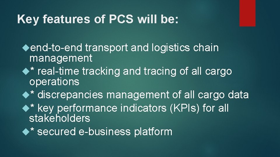 Key features of PCS will be: end-to-end transport and logistics chain management * real-time