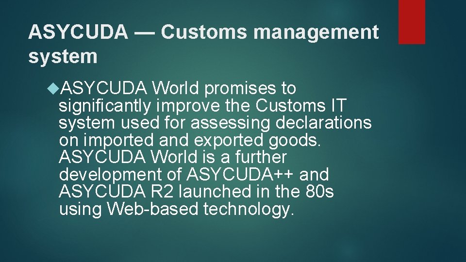 ASYCUDA — Customs management system ASYCUDA World promises to significantly improve the Customs IT
