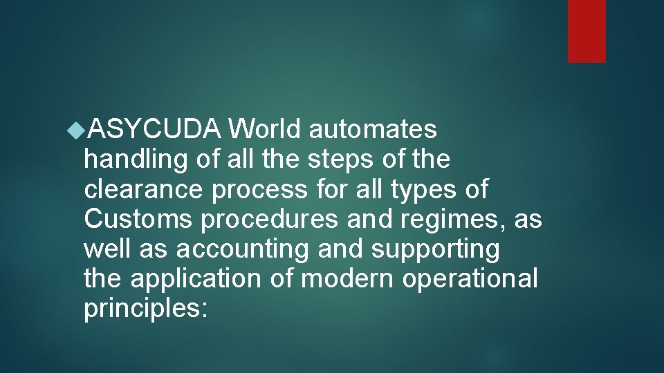  ASYCUDA World automates handling of all the steps of the clearance process for