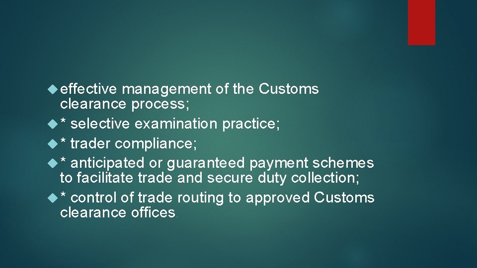  effective management of the Customs clearance process; * selective examination practice; * trader