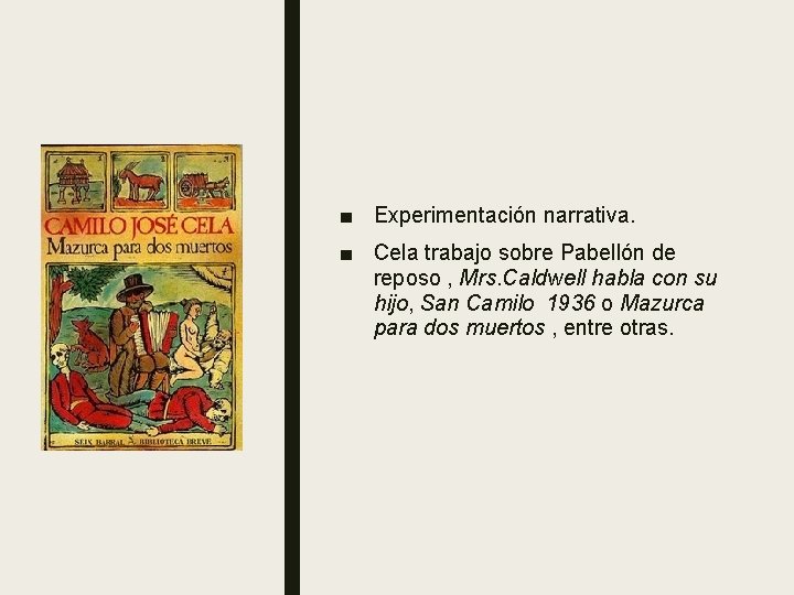 ■ Experimentación narrativa. ■ Cela trabajo sobre Pabellón de reposo , Mrs. Caldwell habla