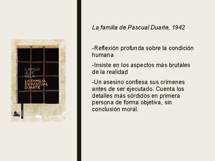 La familia de Pascual Duarte, 1942 -Reflexión profunda sobre la condición humana -Insiste en
