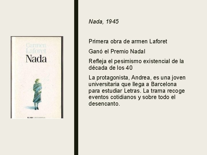 Nada, 1945 Primera obra de armen Laforet Ganó el Premio Nadal Refleja el pesimismo