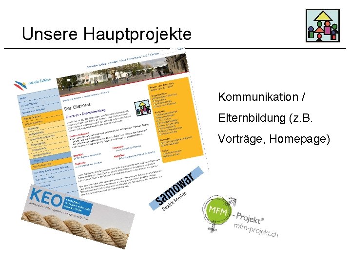 Unsere Hauptprojekte Kommunikation / Elternbildung (z. B. Vorträge, Homepage) 